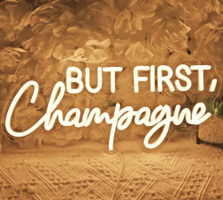 But First, Champagne (Neon Sign)